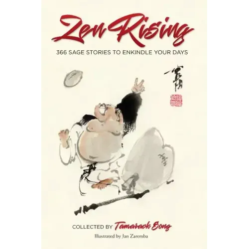 Zen Rising: 366 Sage Stories to Enkindle Your Days