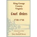 King George County, Virginia Court Orders, 1740-1746