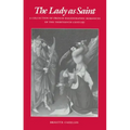 The Lady as Saint: A Collection of French Hagiographic Romances of the Thirteenth Century