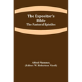 The Expositor's Bible: The Pastoral Epistles