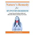 Hypothyroidism: Curing Thyroid Problems Safely and Effectively Without Hurting Your Pocket