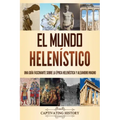 El mundo helenístico: Una guía fascinante sobre la época helenística y Alejandro Magno