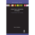 Creating Modern Athens: A Capital Between East and West
