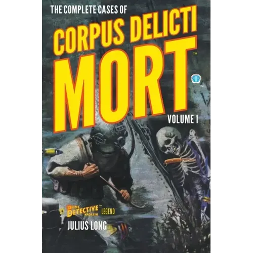The Complete Cases of Corpus Delicti Mort, Volume 1