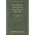 The Influence of Sea Power Upon History, 1660-1783