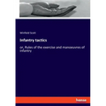 Infantry tactics: or, Rules of the exercise and manoeuvres of infantry