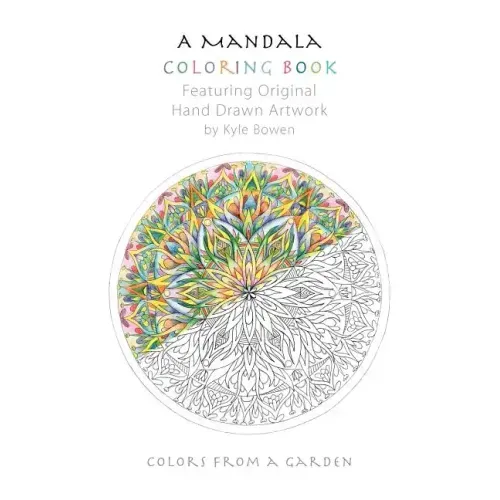 A Mandala Coloring Book: Featuring Original Hand Drawn Artwork by Kyle Bowen