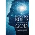How To Build The Mind Of God