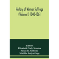 History of woman suffrage (Volume I) 1848-1861