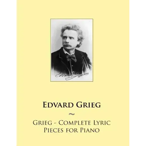 Grieg - Complete Lyric Pieces for Piano