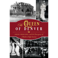 The Queen of Denver: Louise Sneed Hill and the Emergence of Modern High Society