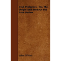 Irish Pedigrees - Or, The Origin And Stem Of The Irish Nation