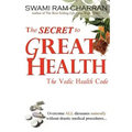 The Secret to Great Health: The Vedic Health Code