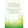 The Essential Criteria of Dispensational Theology for the Professional and Layperson
