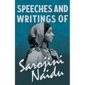 Speeches and Writings of Sarojini Naidu - With a Chapter from 'Studies of Contemporary Poets' by Mary C. Sturgeon