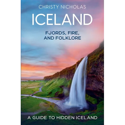 Iceland: Fjords, Fire, and Folklore
