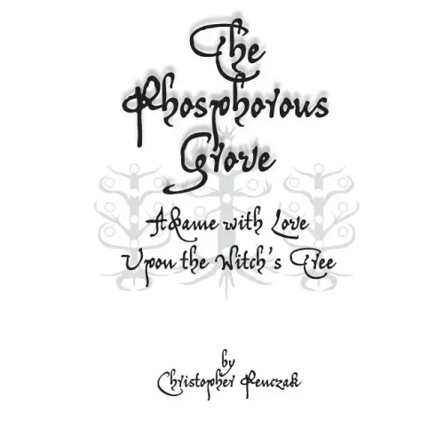 The Phosphorous Grove: Aflame with Love Upon the Witch's Tree
