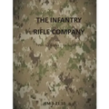 The Infantry Rifle Company: FM 3-21.10