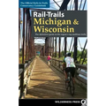 Rail-Trails Michigan & Wisconsin: The definitive guide to the region's top multiuse trails