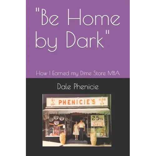 "Be Home by Dark": How I Earned my Dime Store MBA