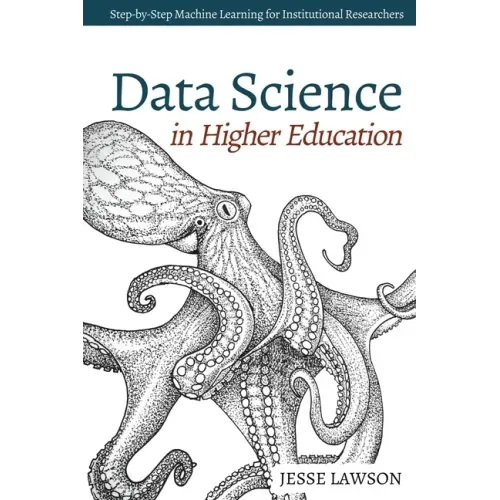 Data Science in Higher Education: A Step-by-Step Introduction to Machine Learning for Institutional Researchers