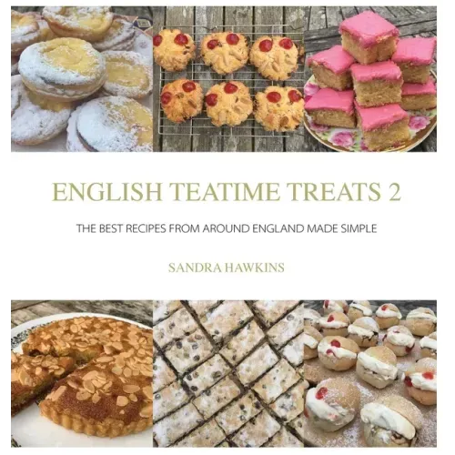 English Teatime Treats 2: The Best Recipes From Around England Made Simple