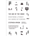 The Age of the Image: Redefining Literacy in a World of Screens