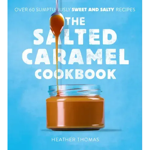 The Salted Caramel Cookbook
