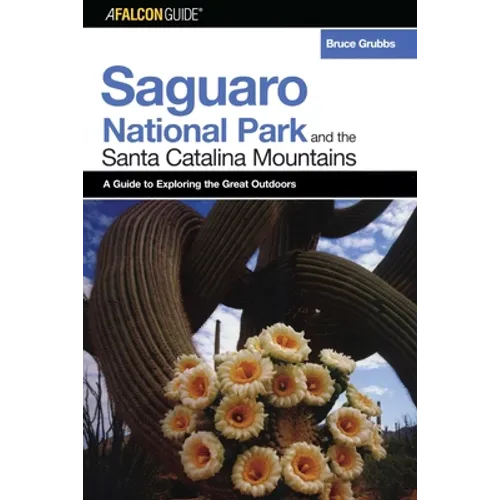 A FalconGuide(R) to Saguaro National Park and the Santa Catalina Mountains