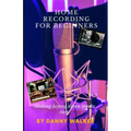 Home Recording For Beginners: Making Laying Down Tracks Easy