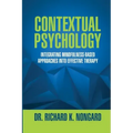 Contextual Psychology: Integrating Mindfulness-Based Approaches Into Effective Therapy