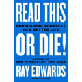 Read This or Die!: Persuading Yourself to a Better Life