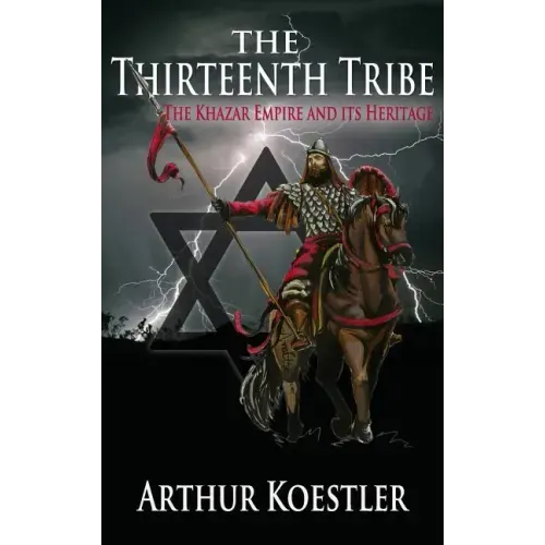 The Thirteenth Tribe: The Khazar Empire and its Heritage