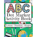 ABC Dot Marker Activity Book - Letters Numbers Shapes: Big Dots for Guided Fun Learn the Alphabet, Numbers and Shapes; Kids and Toddlers Ages 2-5