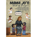 MAMA JO'S Book of Prayers: A Prayer for Almost Every Situation Including Scriptures for Study and Meditation