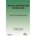 Practical Laboratory Skills Training Guides: Gas Chromatography
