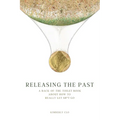 Releasing the Past: A Back-of-the-Toilet Book about How to Really Let Sh*t Go