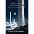 Obelisks: Towers of Power: The Mysterious Purpose of Obelisks