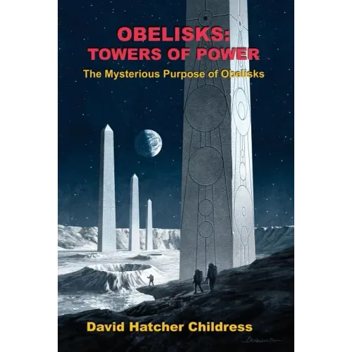 Obelisks: Towers of Power: The Mysterious Purpose of Obelisks