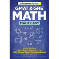 GMAT & GRE Math Made Easy: Understanding Quantitative Reasoning for Math-Phobic Grad School Applicants