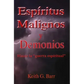 Espiritus Malignos y Demonios: Hacer la Guerra Espiritual