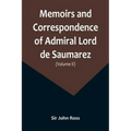 Memoirs and Correspondence of Admiral Lord de Saumarez (Volume II)