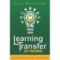 Learning Transfer at Work: How to Ensure Training >> Performance