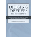 Digging Deeper: the Bible Study: Self-Reflective, Interactive, and Thematic Bible Studies for Digging Deeper: the Devotional