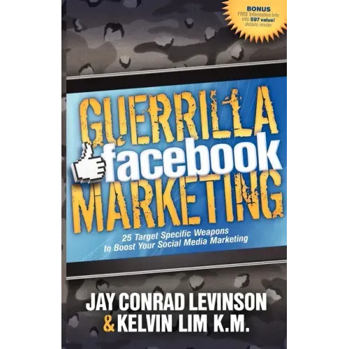 Guerrilla Facebook Marketing: 25 Target Specific Weapons to Boost Your Social Media Marketing