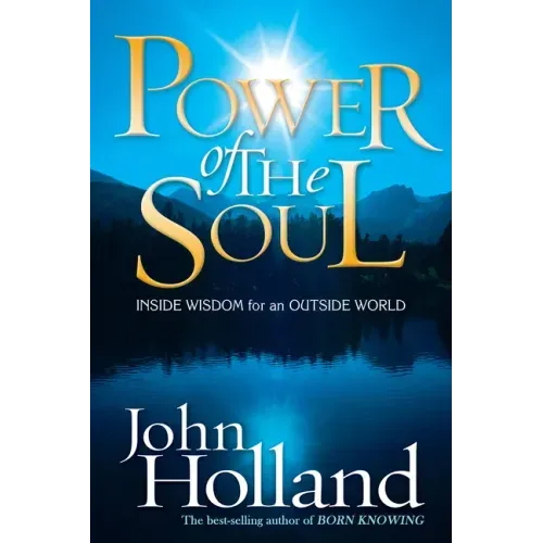 Power of the Soul: Inside Wisdom for an Outside World