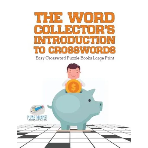 The Word Collector's Introduction to Crosswords Easy Crossword Puzzle Books Large Print
