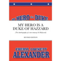 My Hero Is a Duke...of Hazzard: (The Autobiography of a teen runaway in Hollywood)
