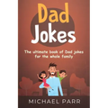 Dad Jokes: The ultimate book of Dad jokes for the whole family