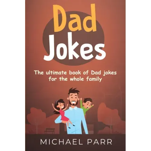 Dad Jokes: The ultimate book of Dad jokes for the whole family